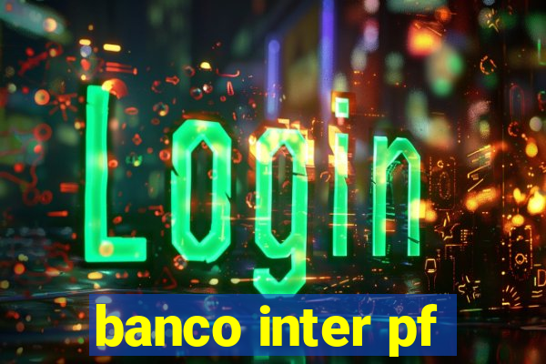 banco inter pf